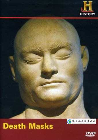 探索纪录片《历史频道:死亡面具 History Channel: Death Masks》下载-零三纪录片资源网