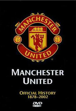 运动纪录片《曼联官方史 Manchester United The Official History 1872-2002》下载-零三纪录片资源网
