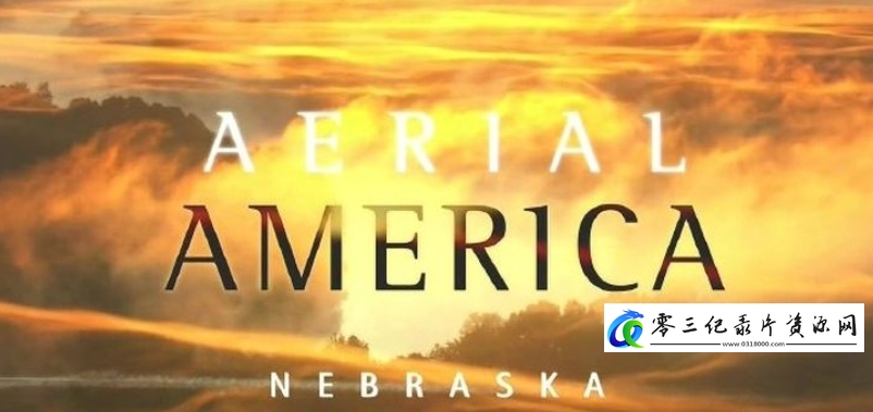 人文地理纪录片《航拍美国：内布拉斯加 Aerial America: Nebraska》下载-零三纪录片资源网