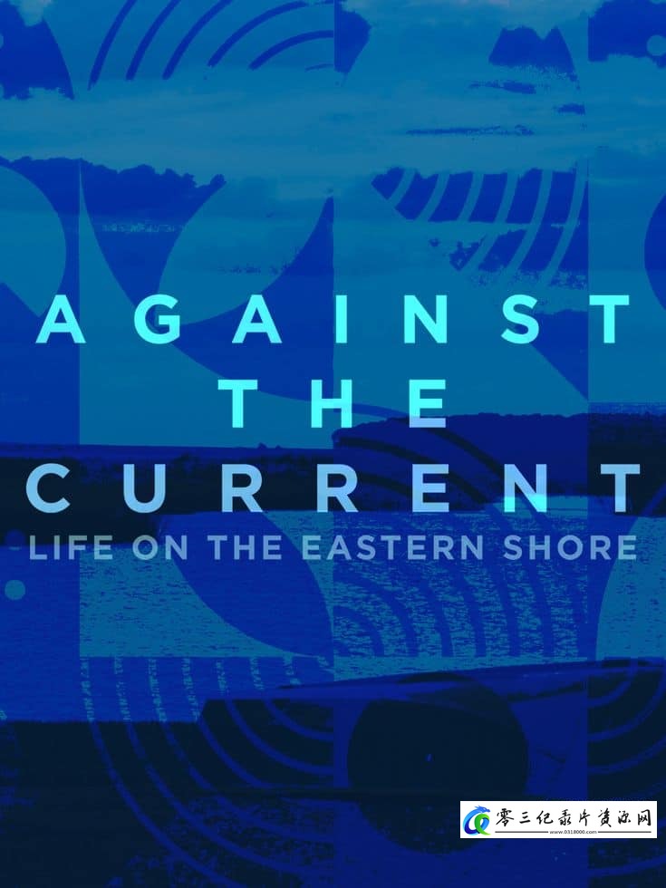 社会生活纪录片《逆流而上：东海岸的生活 Against the Current: Life on the Eastern Shore》下载-零三纪录片资源网