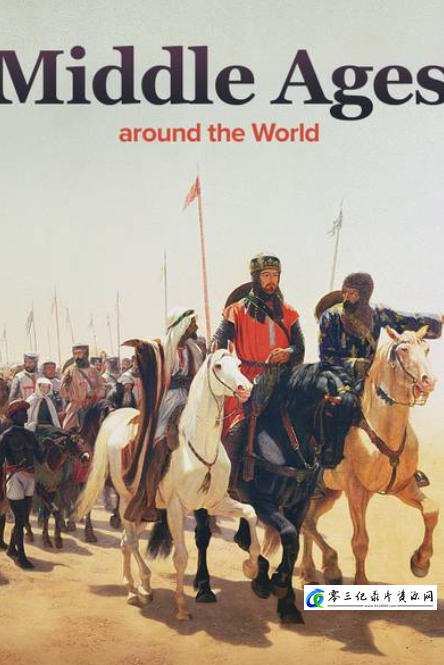 历史纪录片《世界各地的中世纪 The Middle Ages around the World》下载-零三纪录片资源网