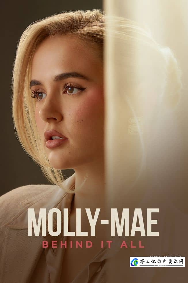 传记纪录片《莫利梅：这一切的背后 Molly-Mae: Behind It All》下载-零三纪录片资源网