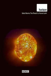 太阳风暴:地球的威胁 Solar Storms: The Threat to Planet Earth的海报