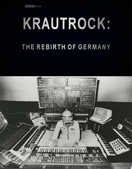 德国前卫摇滚:重生的德国 Krautrock: The Rebirth of Germany的海报