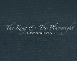 国王与剧作家.詹姆士一世时代史 The King and the Playwright: A Jacobean History的海报