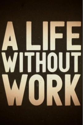 社会生活纪录片《失业礼记 第一季 BBC：A Life Without Work Season 1》下载-零三纪录片资源网
