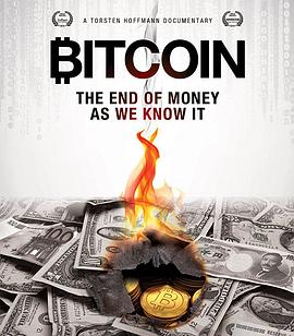 商业金融纪录片《比特币：钱的终结 Bitcoin: The End of Money as We Know It》下载-零三纪录片资源网