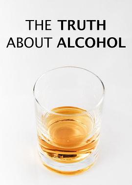 健康&医学纪录片《酒精的真相 The Truth about Alcohol》下载-零三纪录片资源网