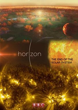 地平线系列:太阳系的结局 Horizon: The End of the Solar System的海报