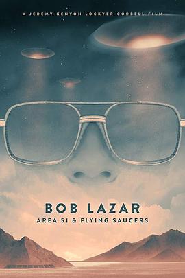 鲍勃·拉扎:51区和飞碟 Bob Lazar: Area 51 & Flying Saucers的海报