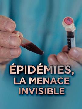 健康&医学纪录片《流行病:隐形的威胁 Épidémies : la menace invisible》下载-零三纪录片资源网