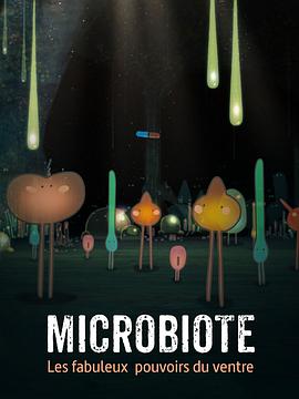 健康&医学纪录片《菌群,肚子的神奇魔法 Microbiote, les fabuleux pouvoirs du ventre》下载-零三纪录片资源网
