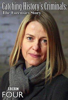 社会生活纪录片《搜寻历史罪犯:法医的故事 Catching History's Criminals: The Forensics Story》下载-零三纪录片资源网