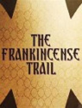 探索，人文地理纪录片《乳香之路 The Frankincense Trail》下载-零三纪录片资源网