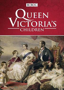 历史纪录片《维多利亚女王和她的子女们 Queen Victoria's Children》下载-零三纪录片资源网