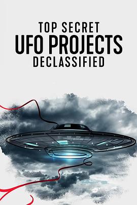 探索纪录片《UFO档案：终极解密 Top Secret UFO Projects: Declassified》下载-零三纪录片资源网