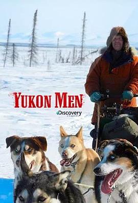 人文地理纪录片《育空冰雪生活 1-4季全 Yukon Men》下载-零三纪录片资源网
