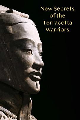 兵马俑的新秘密 New Secrets of the Terracotta Warriors的海报