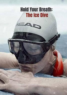运动纪录片《屏住呼吸：挑战冰潜纪录 Hold Your Breath: The Ice Dive》下载-零三纪录片资源网