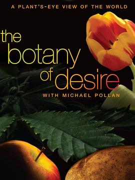 自然纪录片《植物的欲望 The Botany of Desire》下载-零三纪录片资源网
