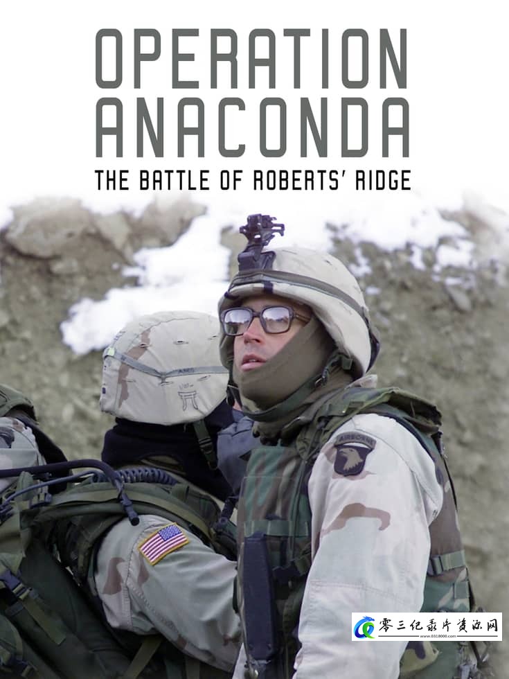 军事纪录片《蟒蛇行动:罗伯茨岭之战 Operation Anaconda: The Battle of Roberts' Ridge》下载-零三纪录片资源网