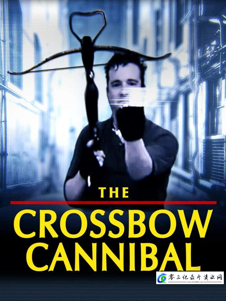 事件纪录片《弩箭食人魔 The Crossbow Cannibal》下载-零三纪录片资源网