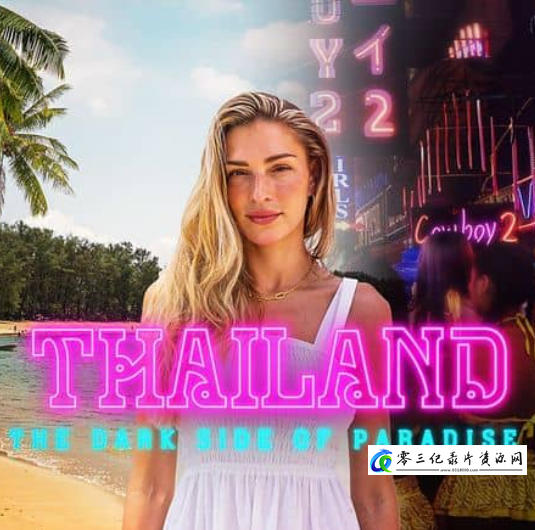 人文地理纪录片《泰国：天堂的另一面 Thailand: The Dark Side of Paradise》下载-零三纪录片资源网