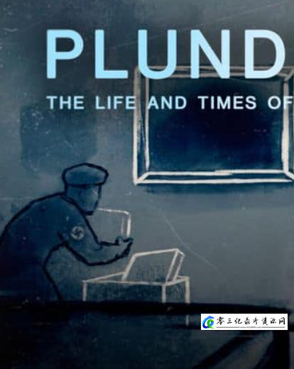 历史纪录片《掠夺者:纳粹艺术窃贼的生平 Plunderer: The Life and Times of a Nazi Art Thief》下载-零三纪录片资源网