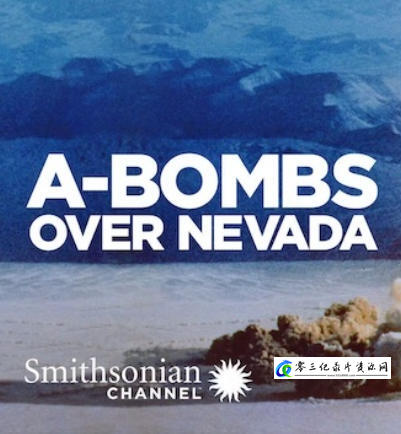 历史纪录片《内华达核试验 A Bombs Over Nevada 2015》下载-零三纪录片资源网